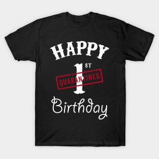 Happy 1st Quarantined Birthday T-Shirt